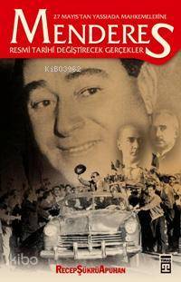  27 Mayıstan Yassıada Mahkemelerine Menderes Resmi Tarihi Değiştirecek Gerçekler | Recep Şükrü Apuhan | Adem Koçal Merve Nur Erdoğan | Timaş Yayınları | 9789752635647 