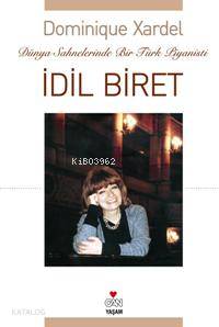  İdil Biret Dünya Sahnelerinde Bir Türk Piyanisti | Dominique Xardel | Ayça Sezen | Can Yayınları | 9789750707902 | 