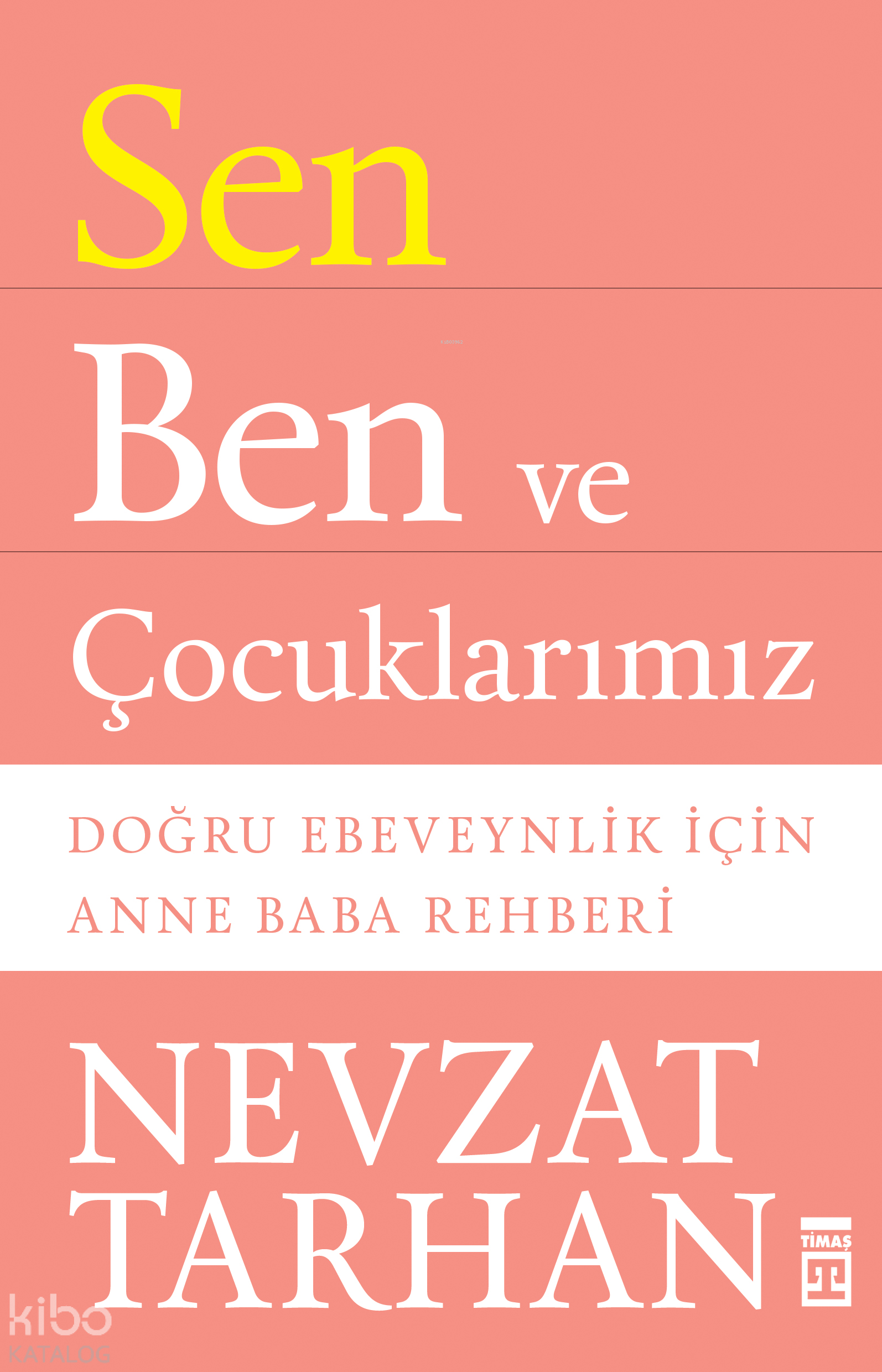  Sen Ben ve Çocuklarımız | Sen Ben ve Çocuklarımız | Nevzat Tarhan | Timaş Yayınları | 9786050801309 