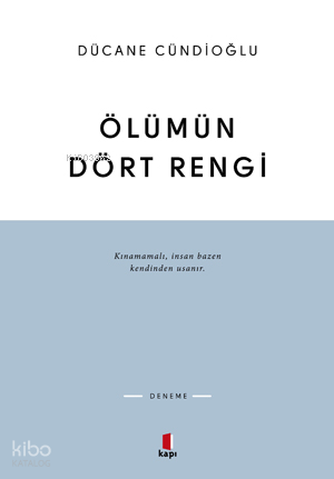  Ölümün Dört Rengi Vardır | Ölümün Dört Rengi Vardır | Dücane Cündioğlu | Utku Lomlu | Füsun Turcan Elmasoğlu | Kapı Yayınları | 9786054322022 