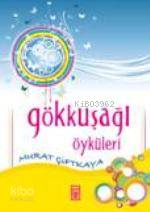  Gökkuşağı Öyküleri | Murat Çiftkaya | Merve Nur Erdoğan | Timaş Yayınları | 9789752636477 