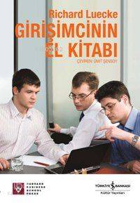  Girişimcinin El Kitabı | Girişimcinin El Kitabı | Richart Luecke | Ümit Şensoy | Türkiye İş Bankası Kültür Yayınları | 9789944882422 