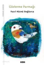  Gösterme Parmağı | Gösterme Parmağı | Fazıl Hüsnü Dağlarca | Yapı Kredi Yayınları ( YKY ) | 9789750814006 