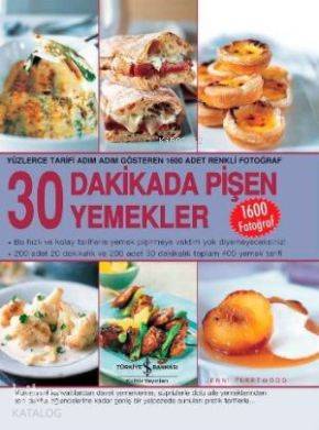  30 Dakikada Pişen Yemekler | 30 Dakikada Pişen Yemekler | Jenni Fleetwood | Volkan Yalçıntoklu | Türkiye İş Bankası Kültür Yayınları | 9789944883542 