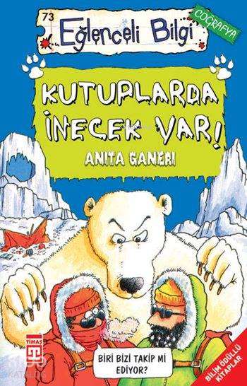  Kutuplarda İnecek Var Eğlenceli Coğrafya +10 Yaş | Kutuplarda İnecek Var Eğlenceli Coğrafya +10 Yaş | Anita Ganeri | Derya Metin | Nefise Atçakarlar | Eğlenceli Bilgi Yayınları | 9789752639508 