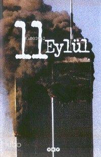  11 Eylül Bir Saldırının Yankıları | 11 Eylül Bir Saldırının Yankıları | Derleme | Hazırlayan Ali Ece Bedirhan Toprak Cem Akaş Fatma Canpolat Tamer Erdoğan | Yapı Kredi Yayınları ( YKY ) | 9789750802966 