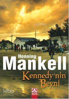  Kennedynin Beyni | Henning Mankell | Pınar Öcal | Altın Kitaplar | 9789752111844 | 