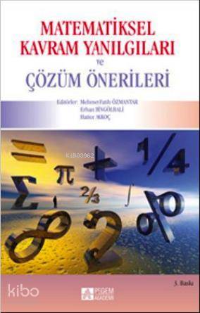  Matematiksel Kavram Yanılgıları ve Çözüm Önerileri | Mehmet Fatih ÖzmantarErhan BingölbaliHatice Akkoç | Hatice Akkoç | Mehmet Fatih Özmantar | Erhan Bingölbali | Pegem Akademi Yayıncılık | 9786055885311 | 