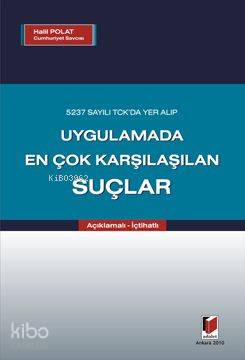  Açıklamalı İçtihatlı 5237 Sayılı TCKda Yer Alıp Uygulamada En Çok Karşılaşılan Suçlar | Halil Polat | Adalet Yayınevi | 9786055633264 | 