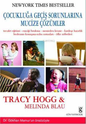  Çocukluğa Geçiş Sorunlarına Mucize Çözümler | Tracy Hogg | Melinda Blau | Tracy HoggMelinda Blau | Orhan Tuncay | Gün Yayıncılık | 9789759046767 | 