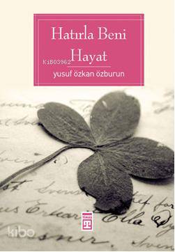  Hatırla Beni Hayat | Yusuf Özkan Özburun | Timaş Yayınları | 9786051142692 