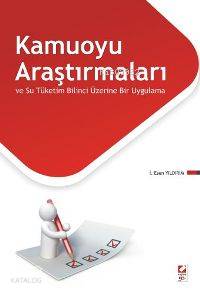  Kamuoyu Araştırmaları ve Su Tüketim Bilinci Üzerine Bir Uygulama | Kamuoyu Araştırmaları ve Su Tüketim Bilinci Üzerine Bir Uygulama | İ Esen Yıldırım | Seçkin Yayıncılık | 9789750212444 