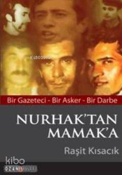  Nurhaktan Mamaka Bir Gazeteci Bir Asker Bir Darbe | Nurhaktan Mamaka Bir Gazeteci Bir Asker Bir Darbe | Raşit Kısacık | Orhan Suveren | Ozan Yayıncılık | 9789944143530 