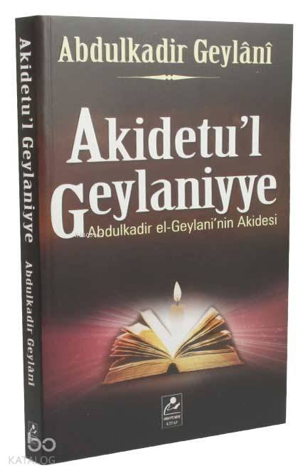  Akidetul Geylaniyye Abdulkadir el Geylaniin Akidesi | Akidetul Geylaniyye Abdulkadir el Geylaniin Akidesi | Abdülkadir Geylani | Seyfullah Erdoğmuş | Aydın Coşkun | Mercan Kitap | 9789944742313 