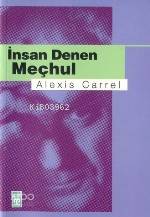  İnsan Denen Meçhul | Alexis Carrel | Refik Özdek | Timaş Yayınları | 9789753623155 | 