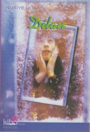 Dilan | Nuriye Doğan | Dönüşüm Yayınları | 9789758286133 | 