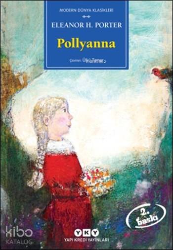  Pollyanna | Pollyanna | Eleanor Hodgman Porter | Ülkü Tamer | Yapı Kredi Yayınları ( YKY ) | 9789750823213 