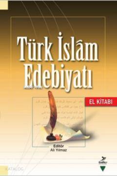  Türk İslam Edebiyatı (El Kitabı) | Türk İslam Edebiyatı (El Kitabı) | Ali Yılmaz | Grafiker Yayınları | 9786054692101 