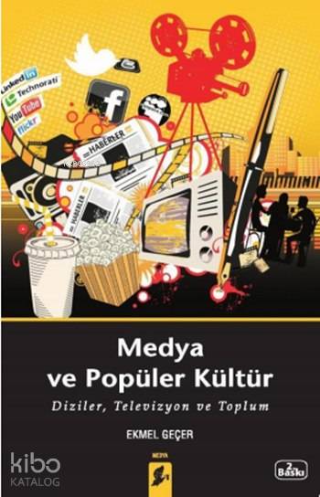  Medya ve Popüler Kültür Diziler Televizyon ve Toplum | Ekmel Geçer | Gülay Tunç | Ünsal ÜnlüAhmet Aslantürk | M Fatih Kutan | Özgür Yılmazkol | Okur Kitaplığı Yayınları | 9786054494774 | 