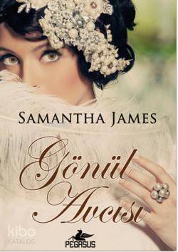  Gönül Avcısı | Samantha James | Esra Doyuk | Sibel Yıldız | Pegasus Yayıncılık | 9786053430582 | 