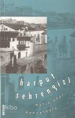  Harput Şehrengizi | Metin Önal Mengüşoğlu | Beyan Yayınları | 9789754732696 | 