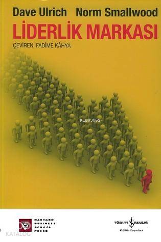  Liderlik Markası | Liderlik Markası | Dave Ulrich | Norm Smallwood | Dave UlrichNorm Smallwood | Fadime Kahya | Türkiye İş Bankası Kültür Yayınları | 9789944885409 