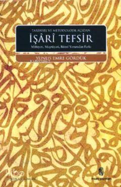  Tarihsel ve Metodolojik Açıdan İşari Tefsir Mahiyeti Meşruiyeti Batıni Yorumdan Farkı | Tarihsel ve Metodolojik Açıdan İşari Tefsir Mahiyeti Meşruiyeti Batıni Yorumdan Farkı | Yunus Emre Gördük | İnsan Yayınları | 9789755746647 
