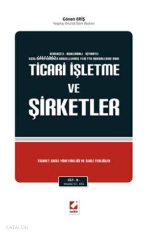  Ticari İşletme ve Şirketler (6335 Sayılı Kanunla Güncellenmiş Yeni TTK Hükümlerine Göre) (3 Cilt) | Ticari İşletme ve Şirketler (6335 Sayılı Kanunla Güncellenmiş Yeni TTK Hükümlerine Göre) (3 Cilt) | Gönen Eriş | Seçkin Yayıncılık | 9789750223105 