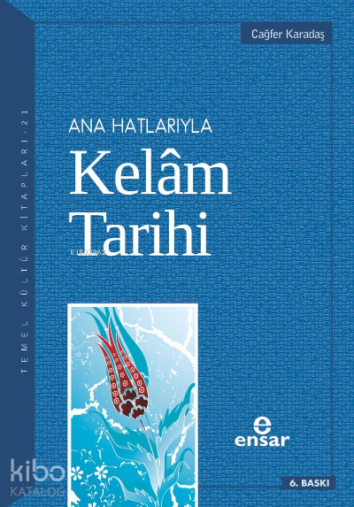  Anahatlarıyla Kelam Tarihi | Anahatlarıyla Kelam Tarihi | Cağfer Karadaş | Hüseyin Kader | Ensar Neşriyat | 9786055309664 