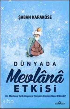 Dünyada Mevlana Etkisi | Dünyada Mevlana Etkisi | Şaban Karaköse | Yediveren Yayınları | 9786055394776 
