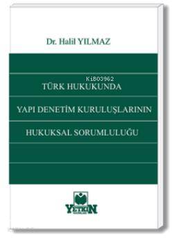  Türk Hukukunda Yapı Denetim Kuruluşlarının Hukuksal Sorumluluğu | Halil Yılmaz | Yetkin Yayınları | 9789754644555 | 