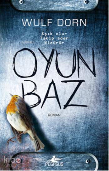  Oyunbaz | Wulf Dorn | Regaip Minareci | Gizem Aldoğan | Pegasus Yayıncılık | 9786053432449 | 