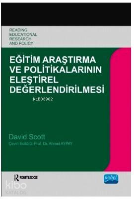  Eğitim Araştırma ve Politikalarının Eleştirel Değerlendirmesi | Ahmet Aypay | David Scott | Gökhan PolatMikail YalçınMehmet KoçyiğitHamit ÖzenYasir ArmağanCüneyt Belenkuyu | Nobel Akademik Yayıncılık | 9786051338545 | 
