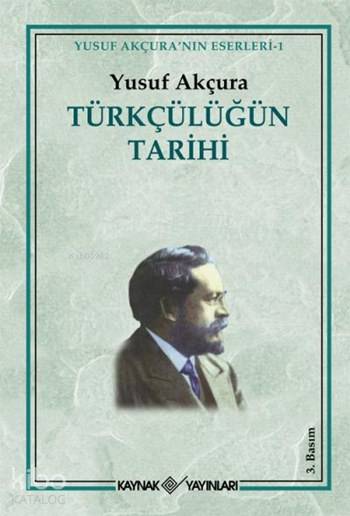  Türkçülüğün Tarihi | Yusuf Akçura | Kaynak Yayınları | 9789753432429 | 