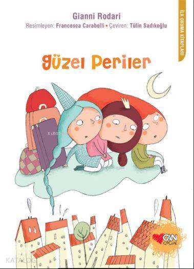  Güzel Periler | Gianni Rodari | Tülin Sadıkoğlu | Francesca Carabelli | Can Çocuk Yayınları | 9789750725159 | 
