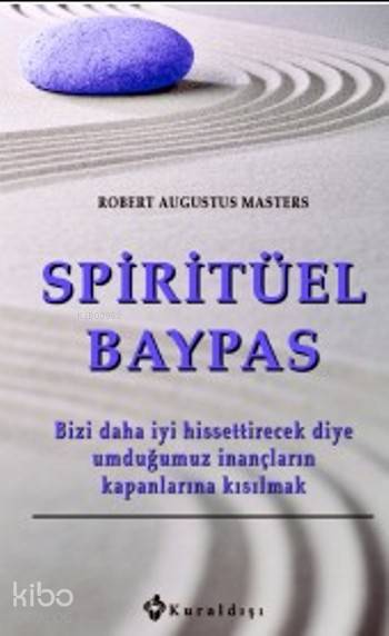  Spiritüel Baypas | Robert Augustus Masters | Kuraldışı Yayıncılık | 9789752753167 | 