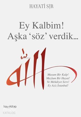  Ey Kalbim Aşka Söz Verdik | Hayati Sır | Hayy Kitap | 9786059841405 | 