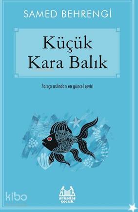  Küçük Kara Balık | Samed Behrengi | Cemalettin Güzeloğlu | Mayis Alizade | Arkadaş Yayınevi | 9789755098777 | 