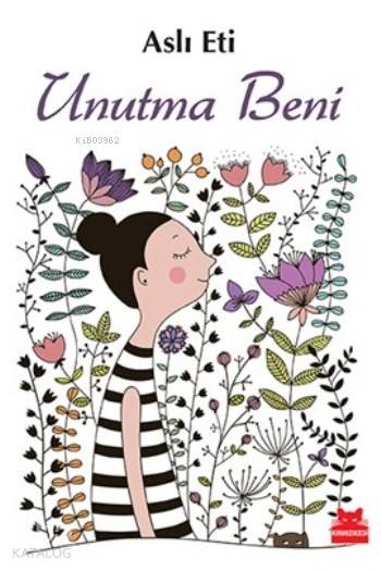  Unutma Beni | Aslı Eti | Kırmızıkedi Yayınevi | 9786059658522 | 