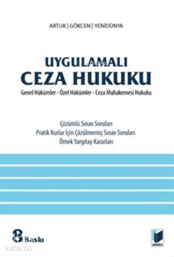  Uygulamalı Ceza Hukuku Genel Hükümler Özel Hükümler Ceza Muhakemesi Hukuku | Uygulamalı Ceza Hukuku Genel Hükümler Özel Hükümler Ceza Muhakemesi Hukuku | Ahmet Caner Yenidünya | Ahmet Gökcen | Mehmet Emin Artuk | Ahmet Caner YenidünyaAhmet GökcenMehmet Emin Artuk | Adalet Yayınevi | 9786051469270 