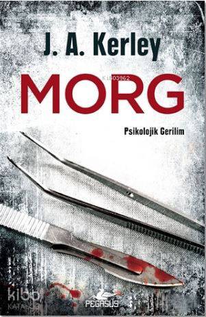  Morg | J A Kerley | İren Kori | Fatma Balta | Pegasus Yayıncılık | 9786052990858 | 