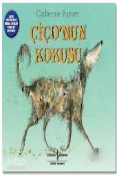  Çiçonun Kokusu | Ali Berktay | Nevin Avan Özdemir | Catherine Rayner | Catherine Rayner | Türkiye İş Bankası Kültür Yayınları | 9786053329435 | 