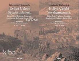  Günümüz Türkçesiyle| Evliyâ Çelebi Seyahatnâmesi (2 Cilt Takım) Bursa Bolu Trabzon Erzurum Azerbaycan Kafkasya Kırım Girit | Günümüz Türkçesiyle| Evliyâ Çelebi Seyahatnâmesi (2 Cilt Takım) Bursa Bolu Trabzon Erzurum Azerbaycan Kafkasya Kırım Girit | Seyit Ali Kahraman | Yücel Dağlı | Seyit Ali KahramanYücel Dağlı | Yapı Kredi Yayınları ( YKY ) | 9789750809521 
