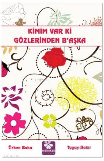 Kimim Var ki Gözlerinden Başka | Özkan BakırTugay Bakır | Menekşe Kitap | 9789752554771 | 