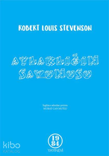  Aylaklığın Savunusu | Aylaklığın Savunusu | Robert Louis Stevenson | Murat Can Mutlu | 1984 Yayınları | 9786056716492 