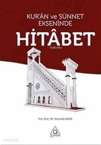  Kuran ve Sünnet Ekseninde Hitabet | Mustafa Kara | Üniversite Yayınları | 9786054896318 | 