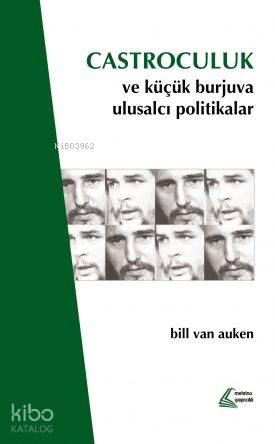  Castroculuk ve Küçük Burjuva Ulusalcı Politikalar | Bill Van Auken | Mehring Yayıncılık | 9786056785313 | 