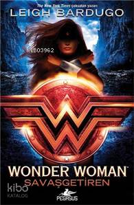  Wonder Woman Savaşgetiren | Leigh Bardugo | Özge Nur Küskün | İlke Keskin | Pegasus Yayıncılık | 9786052993613 | 