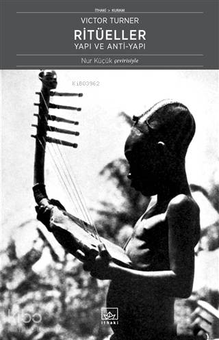  Ritüeller Yapı ve Anti Yapı | Nur Küçük | Selçuk Aylar | Hamdi Akçay | Victor Turner | İthaki Yayınları | 9786053757887 | 