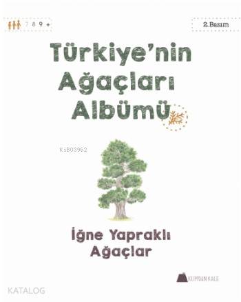  Türkiyenin Ağaçları Albümü İğne Yapraklı Ağaçlar | Işıl Erverdi | Karen Fung | Kumdan Kale Yayınları | 9786059267267 | 